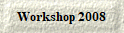Workshop 2008